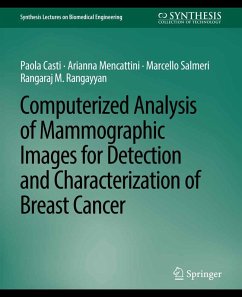 Computerized Analysis of Mammographic Images for Detection and Characterization of Breast Cancer (eBook, PDF) - Mencattini, Arianna; Casti, Paola; Salmeri, Marcello; Rangayyan, Rangaraj M.