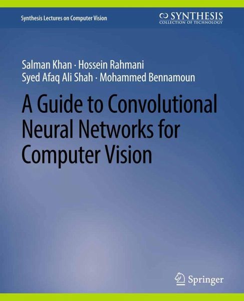 A Guide to Convolutional Neural Networks for Computer Vision (eBook, PDF) A Guide to Convolutional Neural Networks for Computer Vision (eBook, PDF)