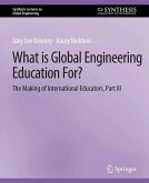 What is Global Engineering Education For? The Making of International Educators, Part III (eBook, PDF)
