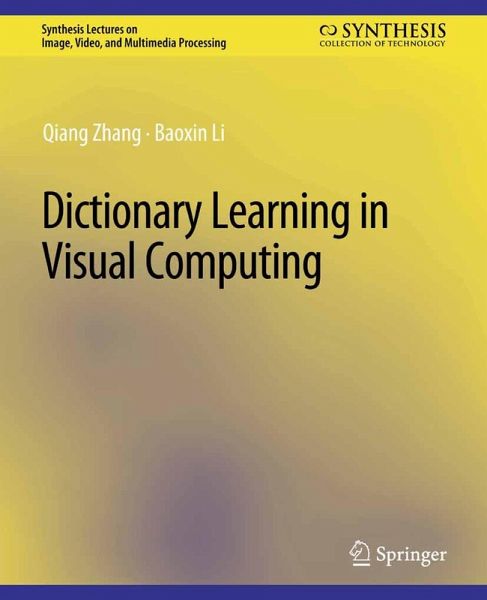 Dictionary Learning in Visual Computing (eBook, PDF) Dictionary Learning in Visual Computing (eBook, PDF)