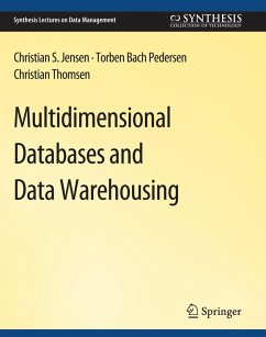 Multidimensional Databases and Data Warehousing (eBook, PDF) - Jensen, Christian; Pedersen, Torben Bach; Thomsen, Christian