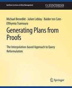 Generating Plans from Proofs (eBook, PDF) - Benedikt, Michael; Leblay, Julien; Cate, Balder Ten; Tsamoura, Efthymia