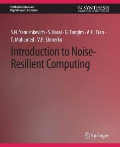 Introduction to Noise-Resilient Computing (eBook, PDF) - Yanushkevich, Svetlana N.; Kasai, Seiya; Tangim, Golam; Tran, A. H.