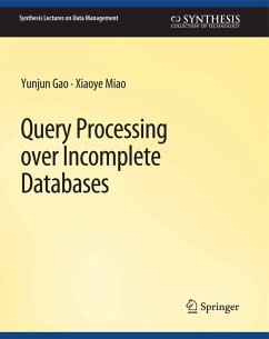 Query Processing over Incomplete Databases (eBook, PDF) - Gao, Yunjun; Miao, Xiaoye