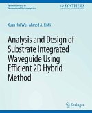 Analysis and Design of Substrate Integrated Waveguide Using Efficient 2D Hybrid Method (eBook, PDF)