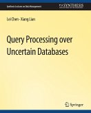 Query Processing over Uncertain Databases (eBook, PDF)