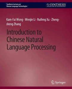Introduction to Chinese Natural Language Processing (eBook, PDF) - Wong, Kam-Fai; Li, Wenjie; Xu, Ruifeng; Zhang, Zheng-Sheng