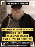 The Genius Of George Rr Martin: His Life, Accomplishments And Keys To Success (eBook, ePUB)