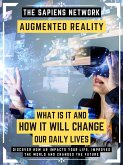 Augmented Reality: What Is It And How It Will Change Our Daily Lives (eBook, ePUB)
