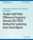 Double-Grid Finite-Difference Frequency-Domain (DG-FDFD) Method for Scattering from Chiral Objects (eBook, PDF)