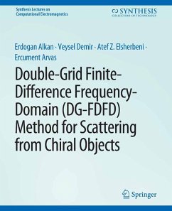 Double-Grid Finite-Difference Frequency-Domain (DG-FDFD) Method for Scattering from Chiral Objects (eBook, PDF) - Alkan, Erdogan; Demir, Veysel; Elsherbeni, Atef; Arvas, Ercument