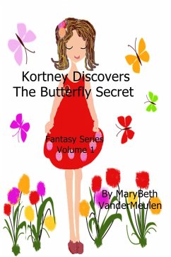 Kortney Discovers The Butterfly Secret (Fantasy, #1) (eBook, ePUB) - VanderMeulen, MaryBeth