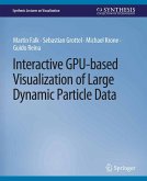 Interactive GPU-based Visualization of Large Dynamic Particle Data (eBook, PDF)
