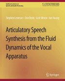 Articulatory Speech Synthesis from the Fluid Dynamics of the Vocal Apparatus (eBook, PDF)