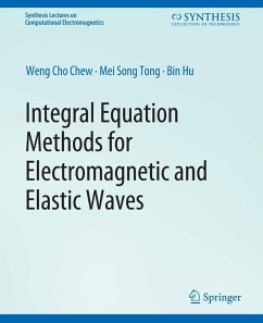 Integral Equation Methods for Electromagnetic and Elastic Waves (eBook, PDF) - Chew, Weng; Tong, Mei-Song; Hu, Bin