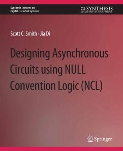 Designing Asynchronous Circuits using NULL Convention Logic (NCL) (eBook, PDF) - Smith, Scott; Di, Jia