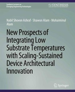 New Prospects of Integrating Low Substrate Temperatures with Scaling-Sustained Device Architectural Innovation (eBook, PDF) - Ashraf, Nabil Shovon; Alam, Shawon; Alam, Mohaiminul