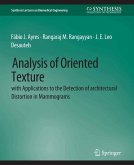 Analysis of Oriented Texture with application to the Detection of Architectural Distortion in Mammograms (eBook, PDF)