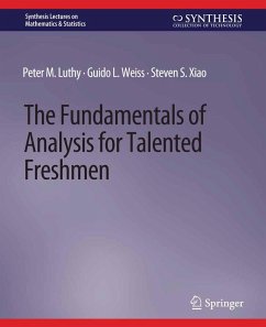 The Fundamentals of Analysis for Talented Freshmen (eBook, PDF) - Luthy, Peter M.; Weiss, Guido L.; Xiao, Steven S.