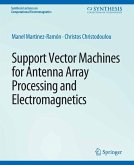 Support Vector Machines for Antenna Array Processing and Electromagnetics (eBook, PDF)