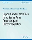 Support Vector Machines for Antenna Array Processing and Electromagnetics (eBook, PDF) Support Vector Machines for Antenna Array Processing and Electromagnetics (eBook, PDF)