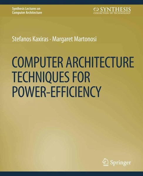 Computer Architecture Techniques for Power-Efficiency (eBook, PDF) Computer Architecture Techniques for Power-Efficiency (eBook, PDF)