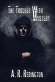 The Trouble with Mystery (eBook, ePUB)