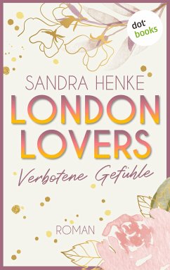 Verbotene Gefühle / London Lovers Bd.3 (eBook, ePUB) - Henke, Sandra