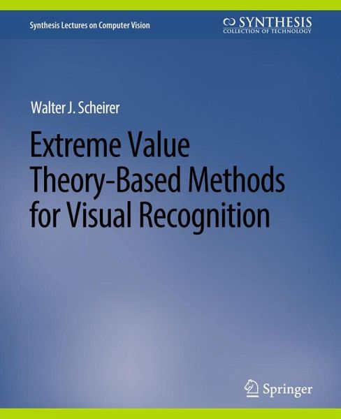 Extreme Value Theory-Based Methods for Visual Recognition (eBook, PDF) Extreme Value Theory-Based Methods for Visual Recognition (eBook, PDF)