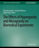 Effects of Hypergravity and Microgravity on Biomedical Experiments, The (eBook, PDF) Effects of Hypergravity and Microgravity on Biomedical Experiments, The (eBook, PDF)