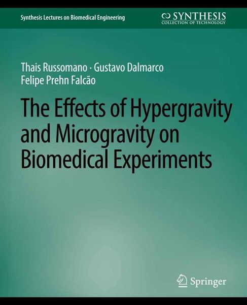 Effects of Hypergravity and Microgravity on Biomedical Experiments, The (eBook, PDF) Effects of Hypergravity and Microgravity on Biomedical Experiments, The (eBook, PDF)
