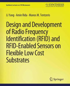 Design and Development of RFID and RFID-Enabled Sensors on Flexible Low Cost Substrates (eBook, PDF) - Yang, Li; Rida, Amin; Tentzeris, Manos