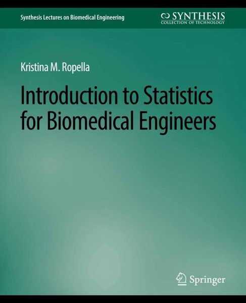 Introduction to Statistics for Biomedical Engineers (eBook, PDF) Introduction to Statistics for Biomedical Engineers (eBook, PDF)
