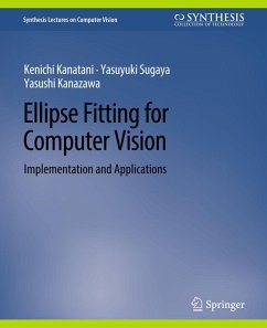 Ellipse Fitting for Computer Vision (eBook, PDF) - Kanatani, Kenichi; Sugaya, Yasuyuki; Kanazawa, Yasushi