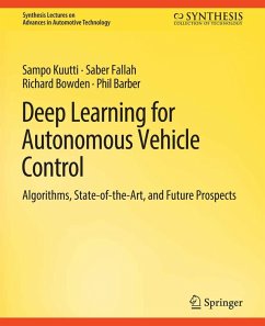 Deep Learning for Autonomous Vehicle Control (eBook, PDF) - Kuutti, Sampo; Fallah, Saber; Bowden, Richard; Barber, Phil