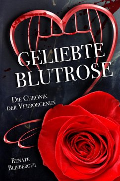 Die Chronik der Verborgenen - Geliebte Blutrose (eBook, ePUB) - Blieberger, Renate