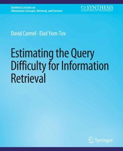 Estimating the Query Difficulty for Information Retrieval (eBook, PDF) - Carmel, David; Yom-Tov, Elad
