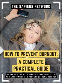 How To Prevent Burnout: A Complete Practical Guide (eBook, ePUB)