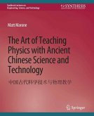 The Art of Teaching Physics with Ancient Chinese Science and Technology (eBook, PDF)