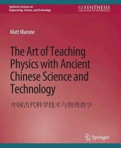 The Art of Teaching Physics with Ancient Chinese Science and Technology (eBook, PDF) - Marone, Matt