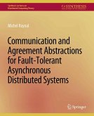 Communication and Agreement Abstractions for Fault-Tolerant Asynchronous Distributed Systems (eBook, PDF)