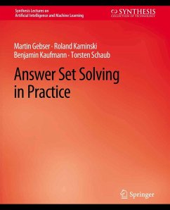 Answer Set Solving in Practice (eBook, PDF) - Gebser, Martin; Kaminski, Roland; Kaufmann, Benjamin; Schaub, Torsten
