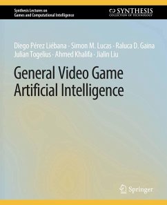 General Video Game Artificial Intelligence (eBook, PDF) - Liébana, Diego Pérez; Lucas, Simon M.; Gaina, Raluca D.; Togelius, Julian; Khalifa, Ahmed; Liu, Jialin