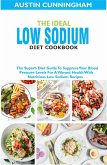 The Ideal Low Sodium Diet Cookbook; The Superb Diet Guide To Suppress Your Blood Pressure Levels For A Vibrant Health With Nutritious Low Sodium Recipes (eBook, ePUB)