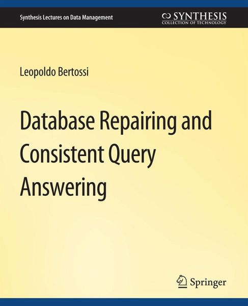 Database Repairing and Consistent Query Answering (eBook, PDF) Database Repairing and Consistent Query Answering (eBook, PDF)