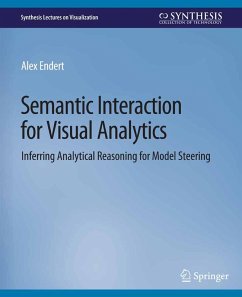 Semantic Interaction for Visual Analytics (eBook, PDF) - Endert, Alex