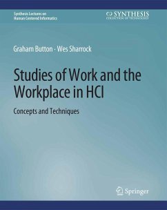 Studies of Work and the Workplace in HCI (eBook, PDF) - Button, Graham; Sharrock, Wes
