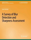 A Survey of Blur Detection and Sharpness Assessment Methods (eBook, PDF)