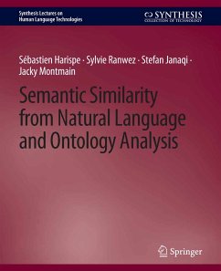 Semantic Similarity from Natural Language and Ontology Analysis (eBook, PDF) - Harispe, Sébastien; Ranwez, Sylvie; Janaqi, Stefan; Montmain, Jacky