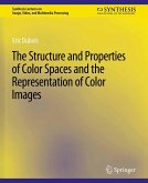 The Structure and Properties of Color Spaces and the Representation of Color Images (eBook, PDF)